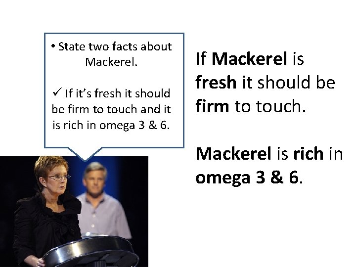 • State two facts about Mackerel. ü If it’s fresh it should be