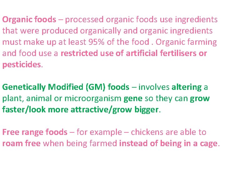 Organic foods – processed organic foods use ingredients that were produced organically and organic