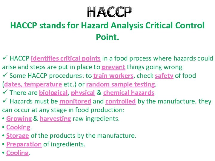 HACCP stands for Hazard Analysis Critical Control Point. ü HACCP identifies critical points in