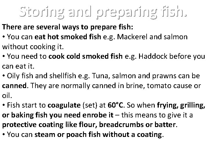 Storing and preparing fish. There are several ways to prepare fish: • You can