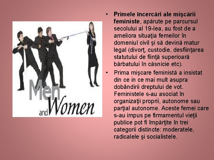  • Primele încercări ale mişcării feministe, apărute pe parcursul secolului al 19 -lea,