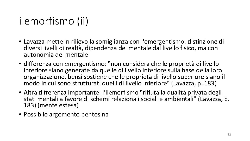 ilemorfismo (ii) • Lavazza mette in rilievo la somiglianza con l'emergentismo: distinzione di diversi