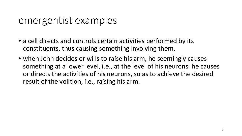 emergentist examples • a cell directs and controls certain activities performed by its constituents,