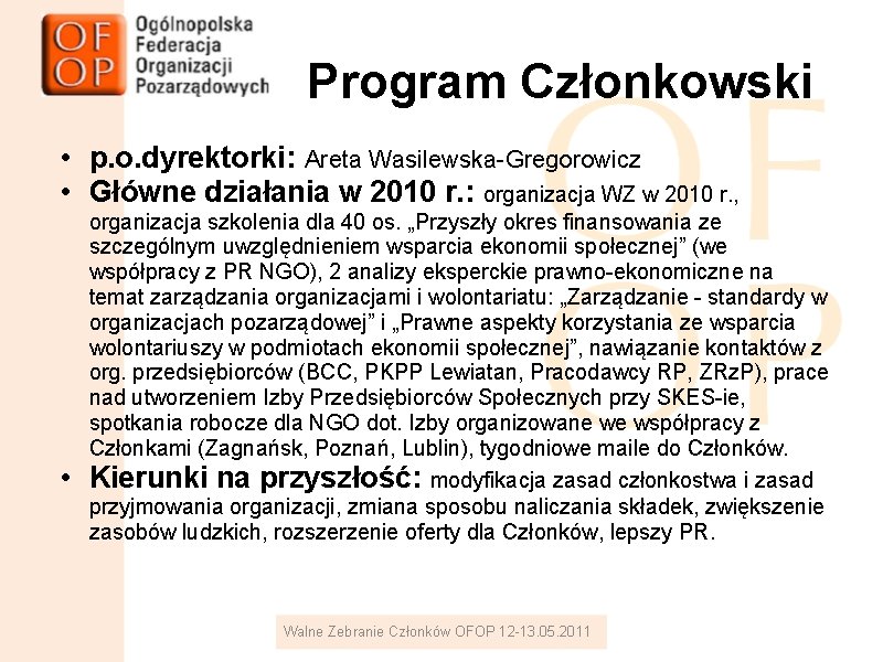 Program Członkowski • p. o. dyrektorki: Areta Wasilewska-Gregorowicz • Główne działania w 2010 r.