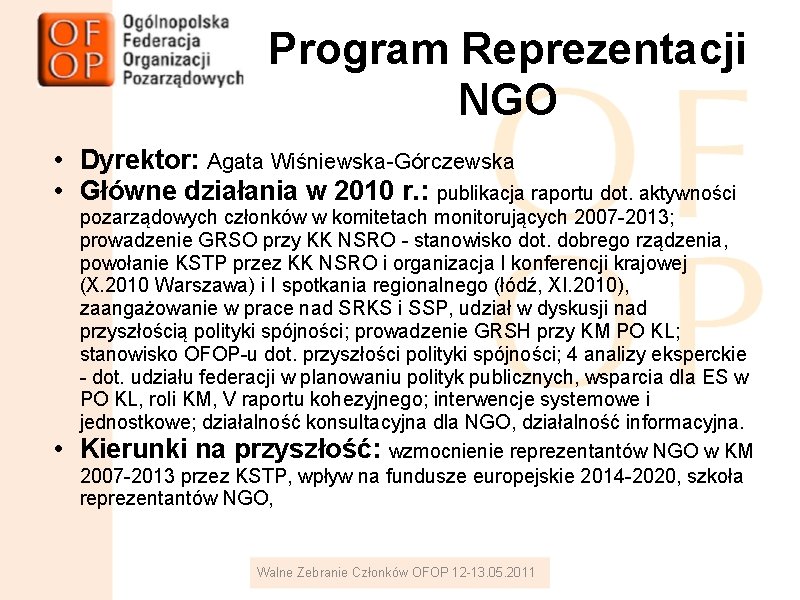 Program Reprezentacji NGO • Dyrektor: Agata Wiśniewska-Górczewska • Główne działania w 2010 r. :