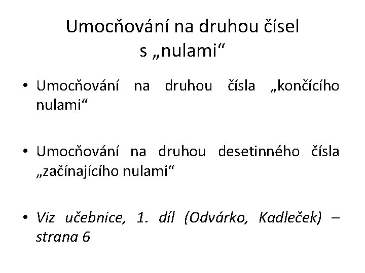 Umocňování na druhou čísel s „nulami“ • Umocňování na druhou čísla „končícího nulami“ •