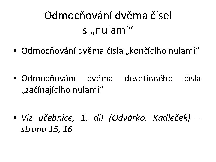 Odmocňování dvěma čísel s „nulami“ • Odmocňování dvěma čísla „končícího nulami“ • Odmocňování dvěma