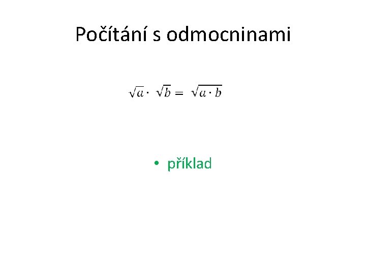 Počítání s odmocninami • příklad 