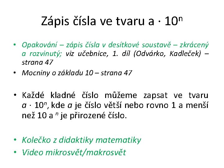 Zápis čísla ve tvaru a ∙ 10 n • Opakování – zápis čísla v