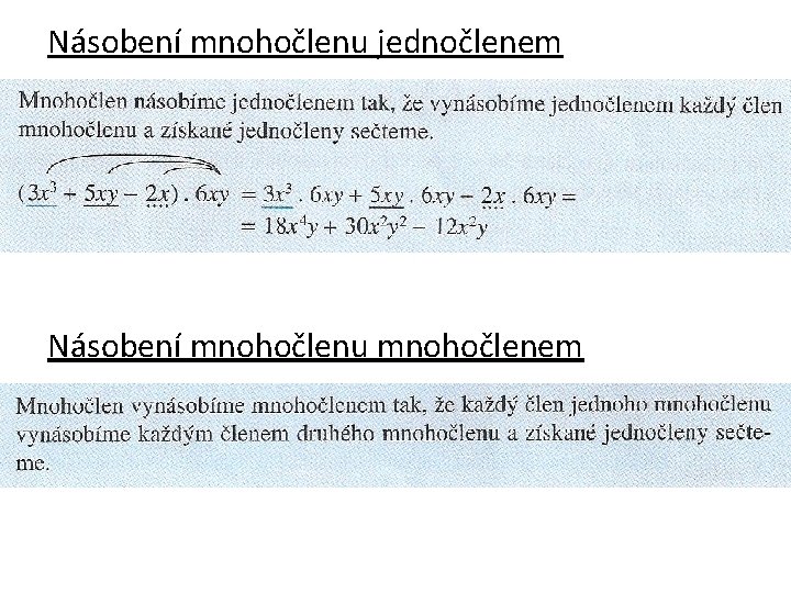 Násobení mnohočlenu jednočlenem Násobení mnohočlenu mnohočlenem 