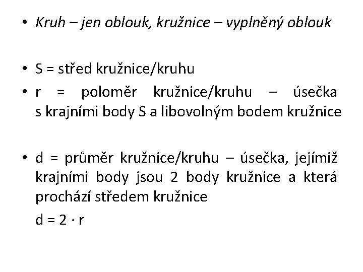  • Kruh – jen oblouk, kružnice – vyplněný oblouk • S = střed