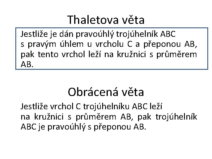 Thaletova věta Jestliže je dán pravoúhlý trojúhelník ABC s pravým úhlem u vrcholu C