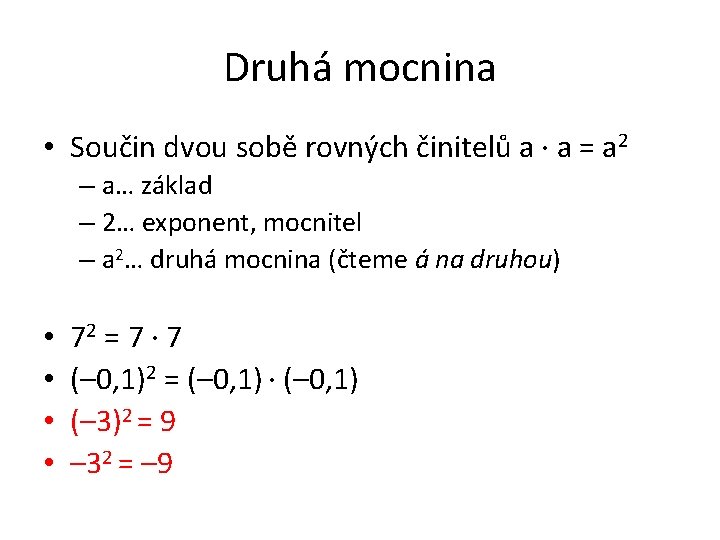 Druhá mocnina • Součin dvou sobě rovných činitelů a ∙ a = a 2