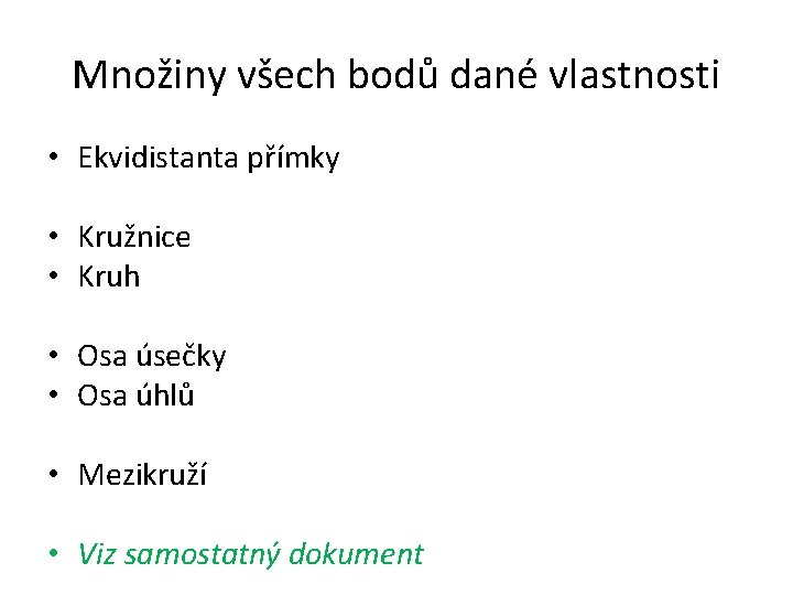 Množiny všech bodů dané vlastnosti • Ekvidistanta přímky • Kružnice • Kruh • Osa