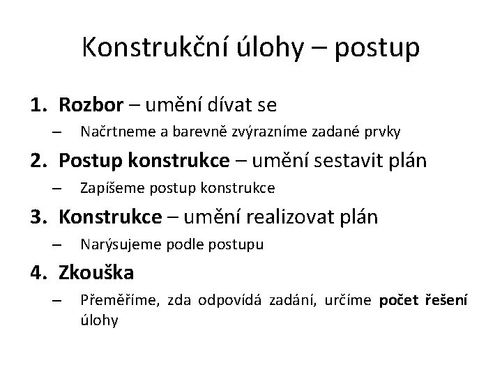 Konstrukční úlohy – postup 1. Rozbor – umění dívat se – Načrtneme a barevně