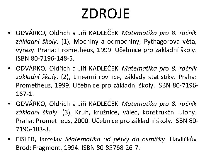 ZDROJE • ODVÁRKO, Oldřich a Jiří KADLEČEK. Matematika pro 8. ročník základní školy. (1),