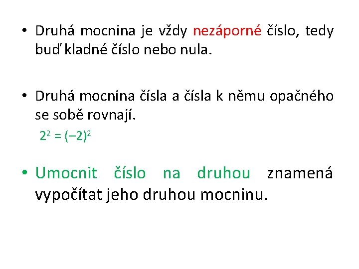  • Druhá mocnina je vždy nezáporné číslo, tedy buď kladné číslo nebo nula.