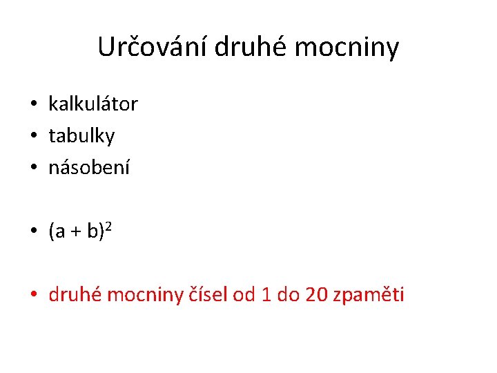 Určování druhé mocniny • kalkulátor • tabulky • násobení • (a + b)2 •