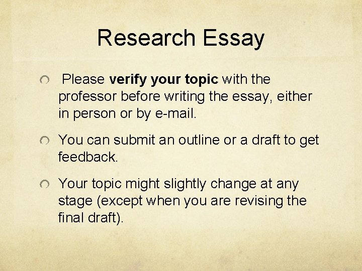 Research Essay Please verify your topic with the professor before writing the essay, either