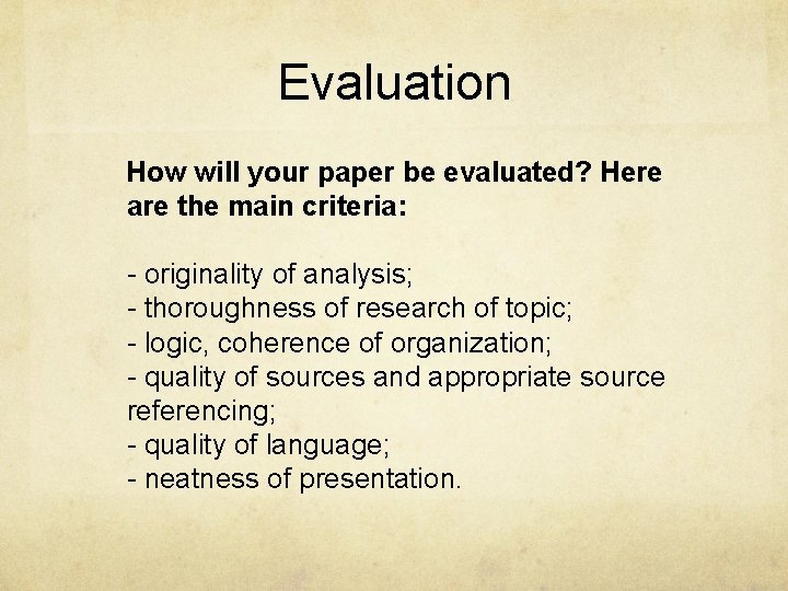 Evaluation How will your paper be evaluated? Here are the main criteria: - originality