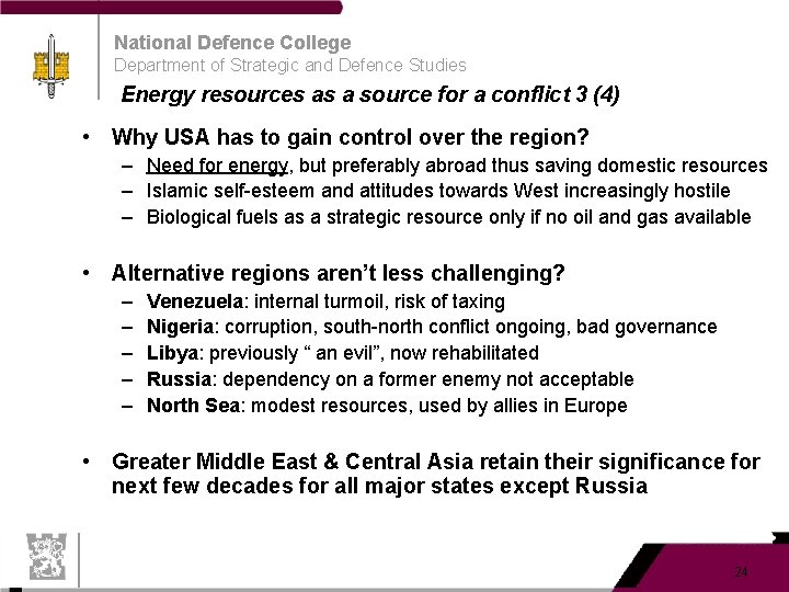 National Defence College Department of Strategic and Defence Studies Energy resources as a source