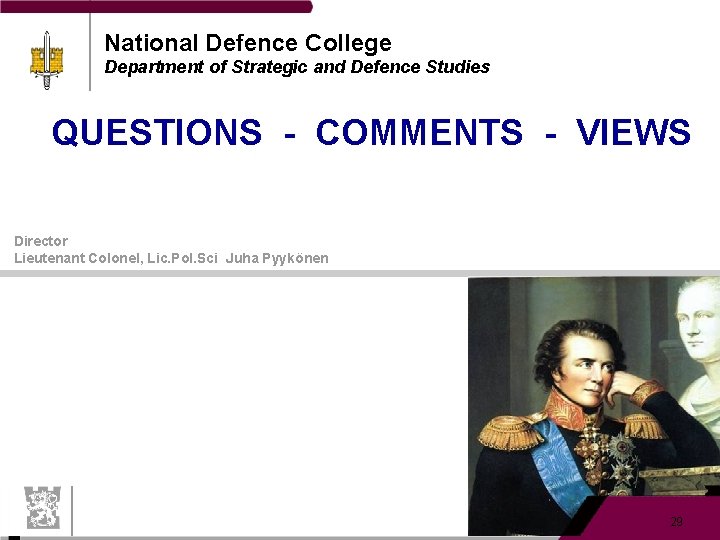 National Defence College Department of Strategic and Defence Studies QUESTIONS - COMMENTS - VIEWS