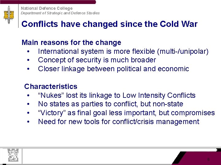 National Defence College Department of Strategic and Defence Studies Conflicts have changed since the