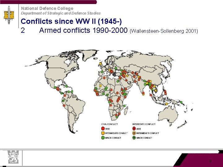 National Defence College Department of Strategic and Defence Studies Conflicts since WW II (1945