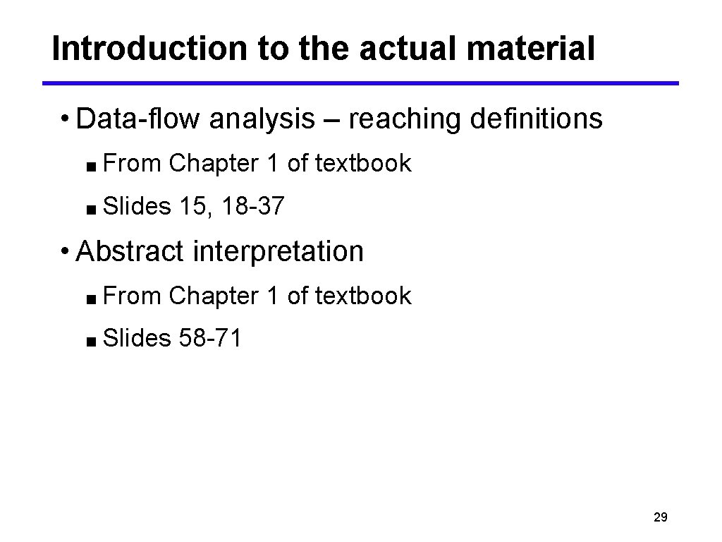 Introduction to the actual material • Data-flow analysis – reaching definitions ■ From Chapter