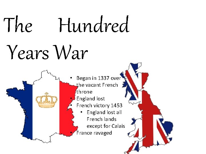 The Hundred Years War • Began in 1337 over the vacant French throne •
