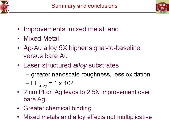 S E C Summary and conclusions • Improvements: mixed metal, and • Mixed Metal: