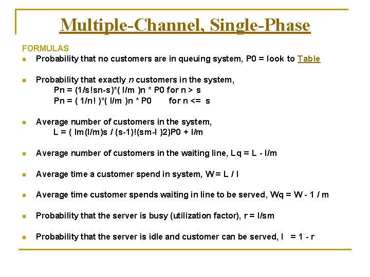 Multiple-Channel, Single-Phase FORMULAS n Probability that no customers are in queuing system, P 0