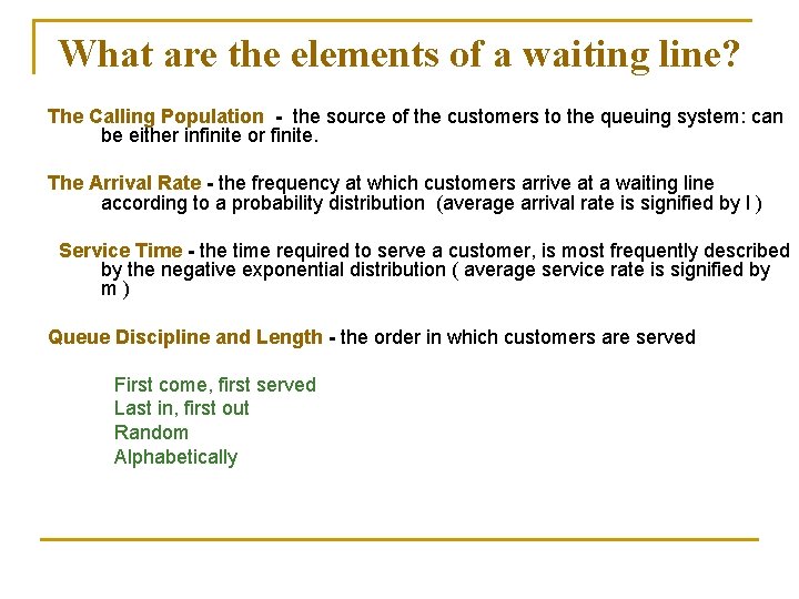 What are the elements of a waiting line? The Calling Population - the source