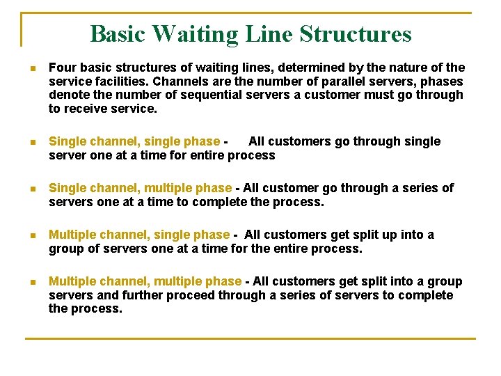 Basic Waiting Line Structures n Four basic structures of waiting lines, determined by the