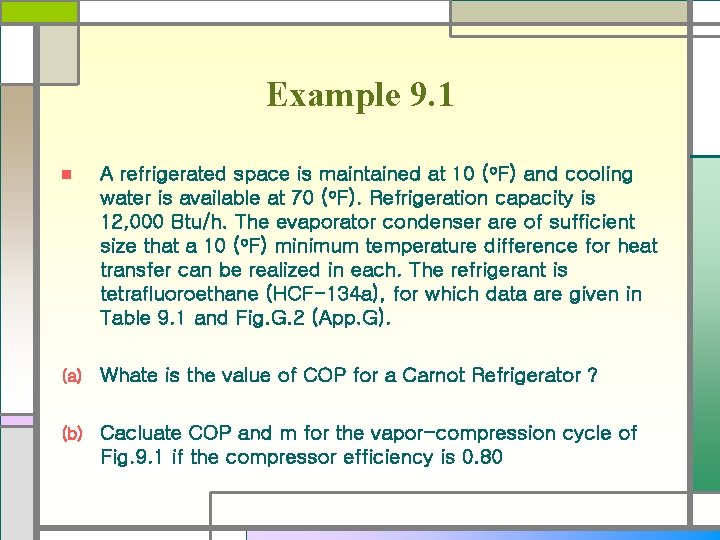 Example 9. 1 n A refrigerated space is maintained at 10 (o. F) and