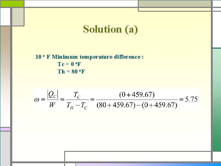 Solution (a) 10 o F Minimum temperature difference : Tc = 0 o. F