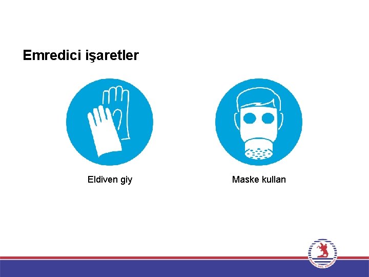 Emredici işaretler Eldiven giy Maske kullan 