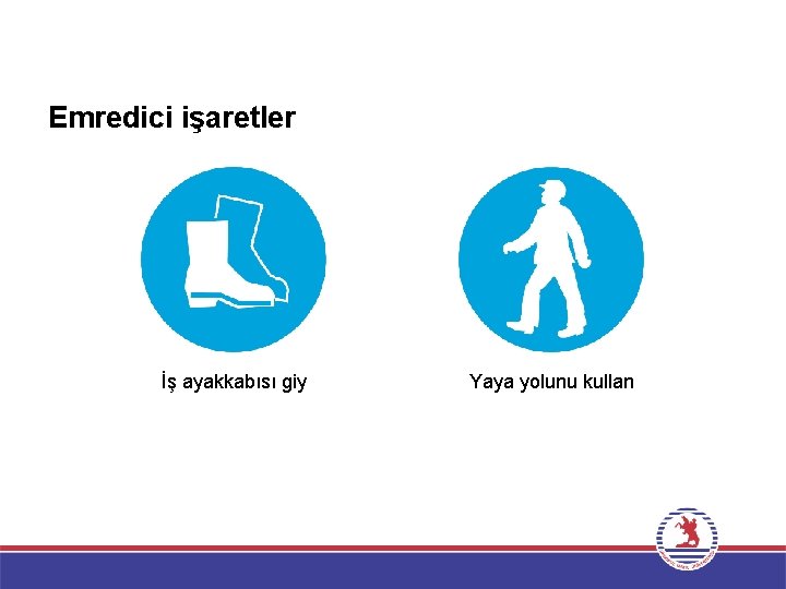 Emredici işaretler İş ayakkabısı giy Yaya yolunu kullan 