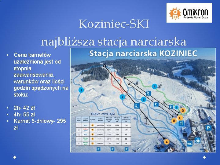 Koziniec-SKI najbliższa stacja narciarska • Cena karnetów uzależniona jest od stopnia zaawansowania, warunków oraz