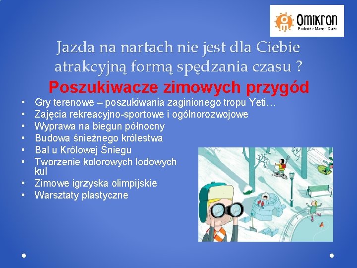 Jazda na nartach nie jest dla Ciebie atrakcyjną formą spędzania czasu ? Poszukiwacze zimowych