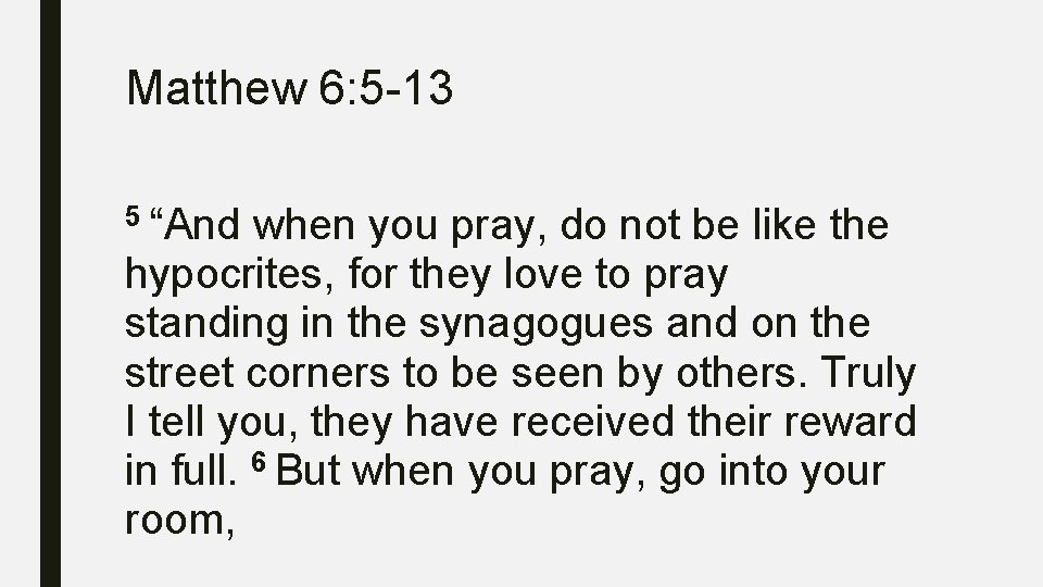 Matthew 6: 5 -13 5 “And when you pray, do not be like the