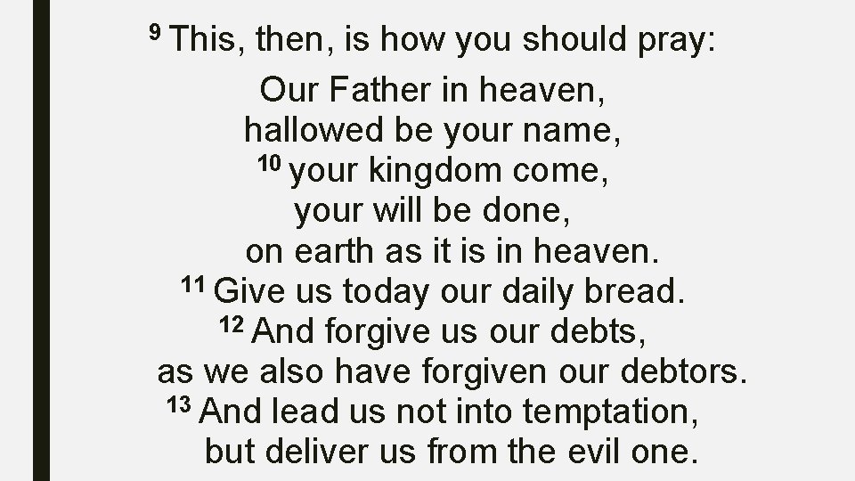 9 This, then, is how you should pray: Our Father in heaven, hallowed be