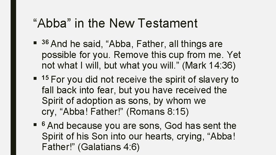 “Abba” in the New Testament ■ 36 And ■ ■ he said, “Abba, Father,