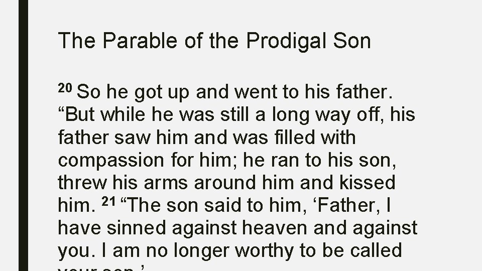 The Parable of the Prodigal Son 20 So he got up and went to