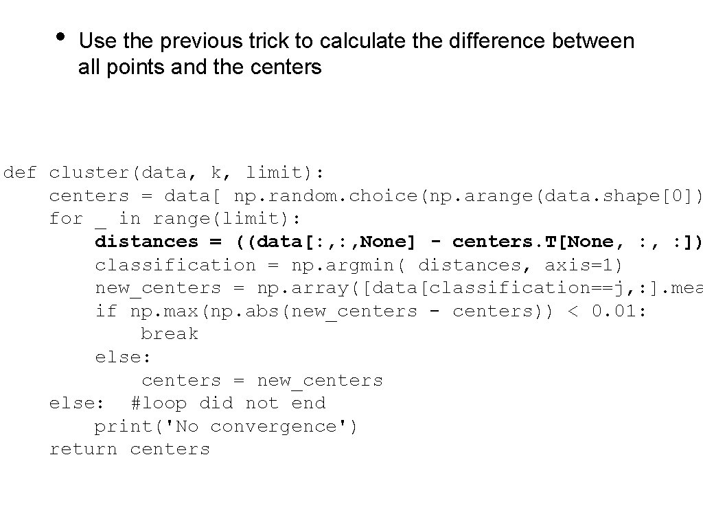  • Use the previous trick to calculate the difference between all points and