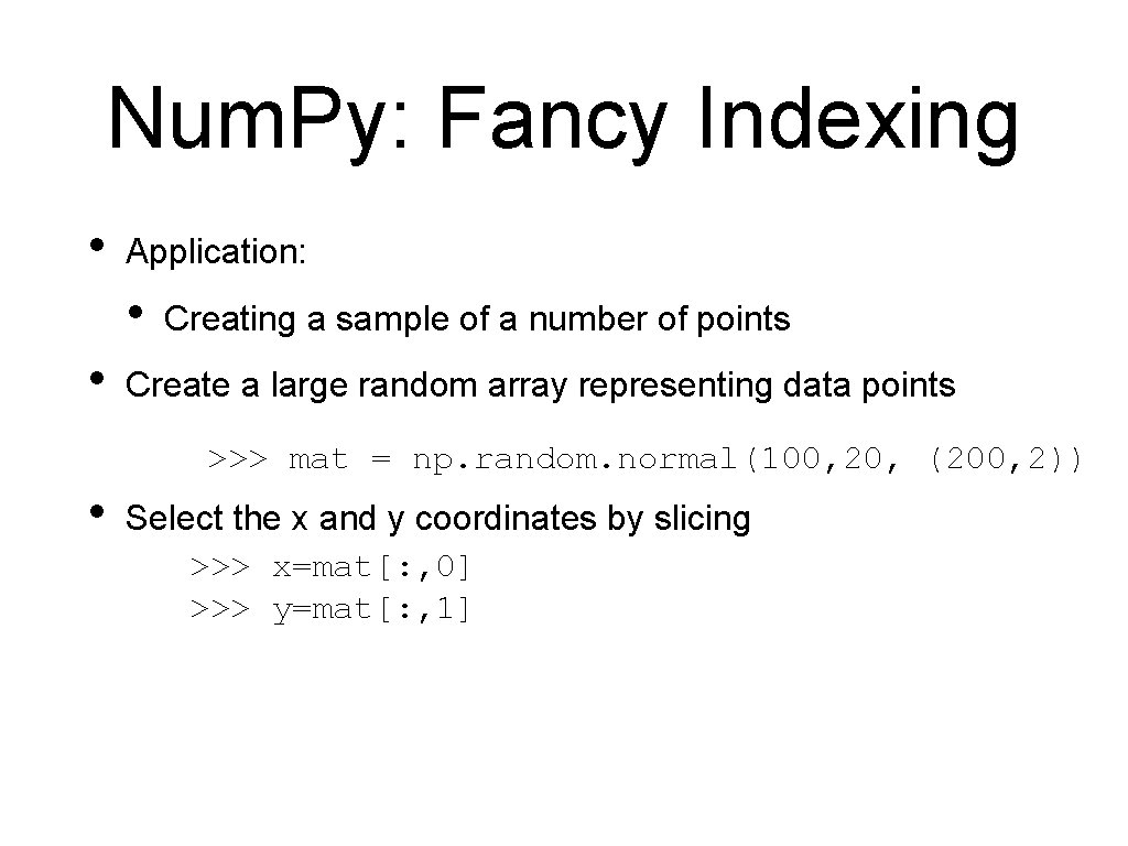 Num. Py: Fancy Indexing • Application: • • Creating a sample of a number