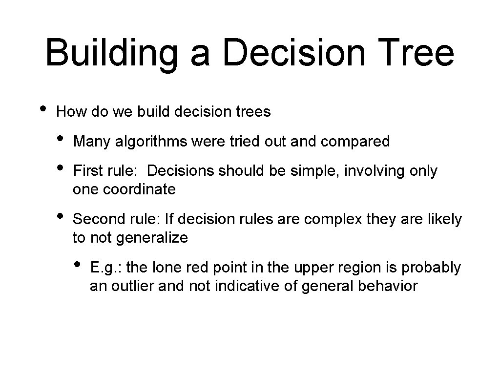 Building a Decision Tree • How do we build decision trees • • Many