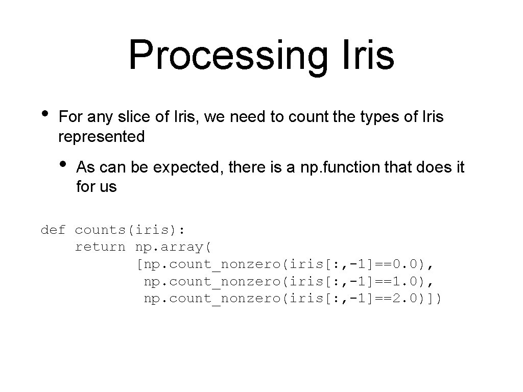 Processing Iris • For any slice of Iris, we need to count the types