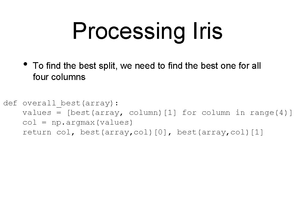 Processing Iris • To find the best split, we need to find the best