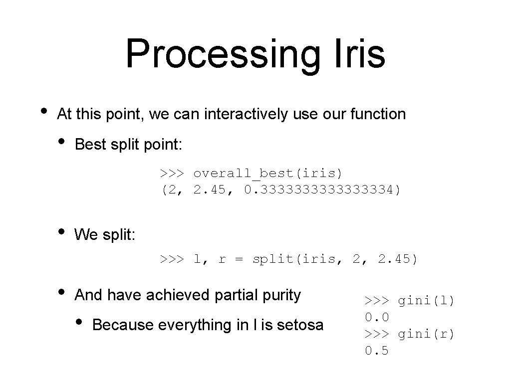 Processing Iris • At this point, we can interactively use our function • Best